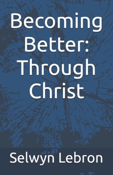 Paperback Becoming Better: Through Christ Book