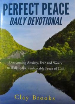 Paperback PERFECT PEACE Daily Devotional: Overcoming Anxiety, Fear, and Worry to Walk in the Unshakable Peace of God Book