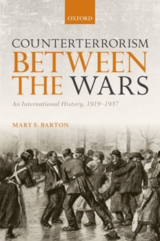 Hardcover Counterterrorism Between the Wars: An International History, 1919-1937 Book