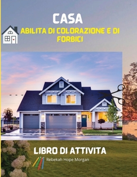 Casa Abilità di colorazione e di forbici Libro di attività: Pagine ufficiali da colorare e forbici con case per bambini dai 3 anni in su - Libro di ... Regalo sorprendente per