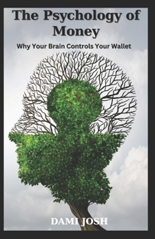 Paperback The Psychology of Money: Why Your Brain Controls Your Wallet Book