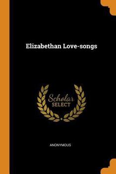 Elizabethan Love-Songs