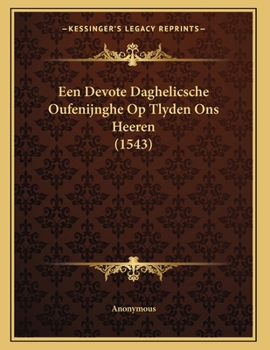 Paperback Een Devote Daghelicsche Oufenijnghe Op Tlyden Ons Heeren (1543) [Chinese] Book