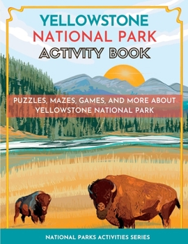 Paperback Yellowstone National Park Activity Book: Puzzles, Mazes, Games, and More Book