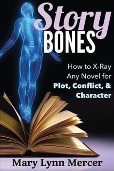 Paperback Story Bones: How to X-Ray Any Novel for Plot, Conflict, and Character Book
