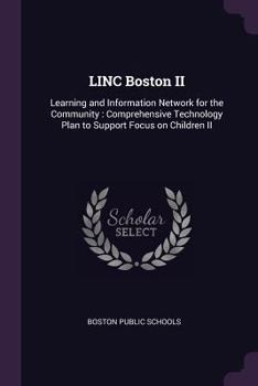 Paperback LINC Boston II: Learning and Information Network for the Community: Comprehensive Technology Plan to Support Focus on Children II Book