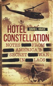 Paperback Hotel Constellation: Notes from America's Secret War in Laos Book