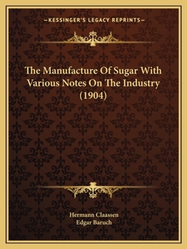 Paperback The Manufacture Of Sugar With Various Notes On The Industry (1904) Book