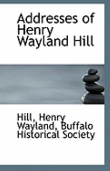 Addresses of Henry Wayland Hill