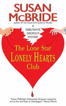 The Lone Star Lonely Hearts Club (Debutante Dropout Mystery, #3) - Book #3 of the Debutante Dropout