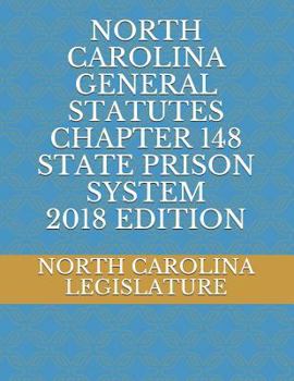 Paperback North Carolina General Statutes Chapter 148 State Prison System 2018 Edition Book