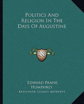 Paperback Politics And Religion In The Days Of Augustine Book