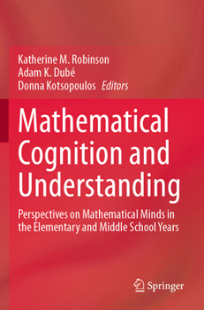 Paperback Mathematical Cognition and Understanding: Perspectives on Mathematical Minds in the Elementary and Middle School Years Book
