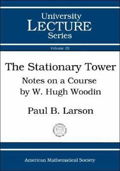 Paperback The Stationary Tower: Notes on a Course given by W. Hugh Woodin (University Lecture Series) Book
