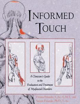 Hardcover Informed Touch: A Clinician's Guide to the Evaluation and Treatment of Myofascial Disorders Book