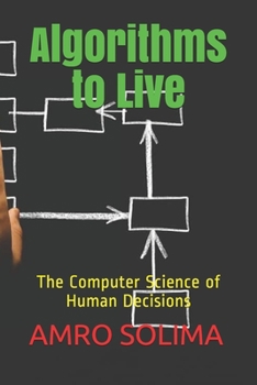 Paperback Algorithms to Live: The Computer Science of Human Decisions Book