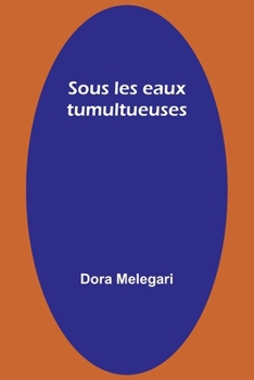 Paperback Sous les eaux tumultueuses [French] Book