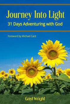 Paperback Journey into Light: 31 Days Adventuring With God Book
