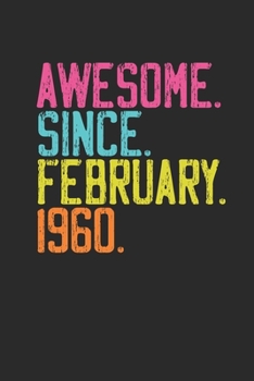Awesome Since February 1960: Birthday Gift or Anniversary Gift Idea - Dotted Bullet Notebook