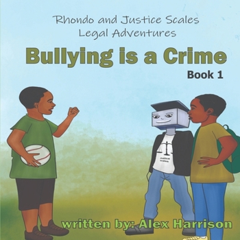 Paperback Bullying Is A Crime: Rhondo and Justice Scales Legal Adventures Book