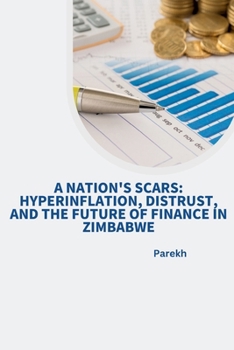 Paperback A Nation's Scars: Hyperinflation, Distrust, and the Future of Finance in Zimbabwe Book