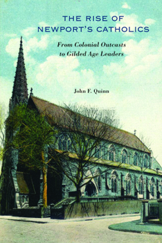 The Rise of Newport’s Catholics: From Colonial Outcasts to Gilded Age Leaders
