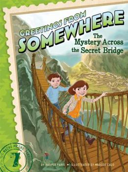 The Mystery Across the Secret Bridge - Book #7 of the Greetings from Somewhere