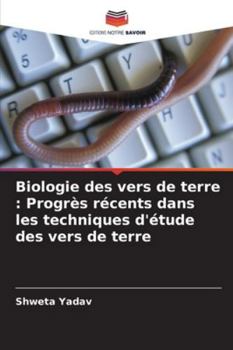 Biologie des vers de terre : Progrès récents dans les techniques d'étude des vers de terre (French Edition)