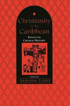 Paperback Christianity in the Caribbean: Essays on Church History Book