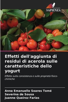 Effetti dell'aggiunta di residui di acerola sulle caratteristiche dello yogurt (Italian Edition)