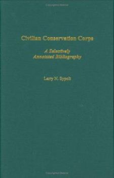 Hardcover Civilian Conservation Corps: A Selectively Annotated Bibliography Book
