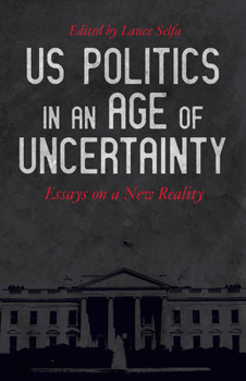 Paperback US Politics in an Age of Uncertainty: Essays on a New Reality Book