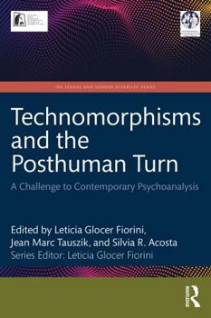 Paperback Technomorphisms and the Posthuman Turn: A Challenge to Contemporary Psychoanalysis Book