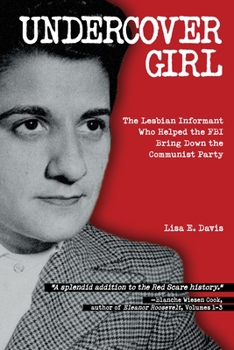 Paperback Undercover Girl: The Lesbian Informant Who Helped the FBI Bring Down the Communist Party Book