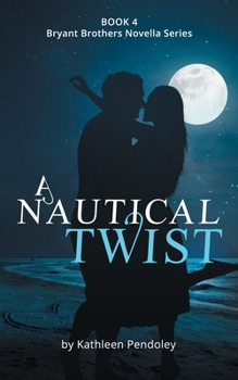 Paperback A Nautical Twist: Book 4 Bryant Brothers Novella Series Book