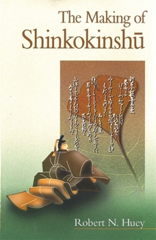 The Making of Shinkokinshu - Book #208 of the Harvard East Asian Monographs