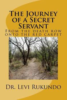Paperback The Journey of a Secret Servant: From the death row to the red carpet Book
