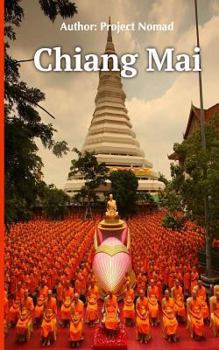 Paperback Chiang Mai: A Travel Guide For Your Perfect Chiang Mai Adventure: Written By Local Thai Travel Expert (Chiang Mai Travel guide, Ch Book