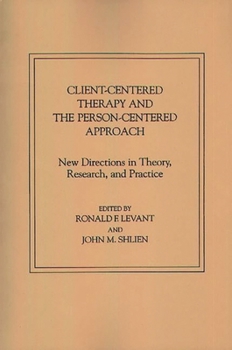 Hardcover Client-Centered Therapy and the Person-Centered Approach: New Directions in Theory, Research, and Practice Book