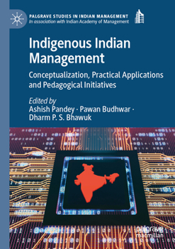 Paperback Indigenous Indian Management: Conceptualization, Practical Applications and Pedagogical Initiatives Book