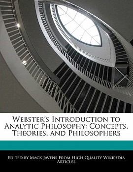 Webster's Introduction to Analytic Philosophy : Concepts, Theories, and Philosophers