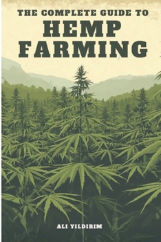 Paperback The Complete Guide to Hemp Farming Book