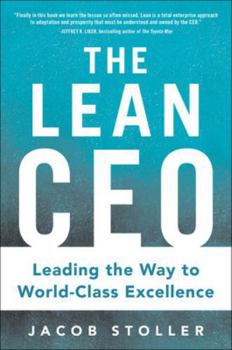 Hardcover The Lean Ceo: Leading the Way to World-Class Excellence Book