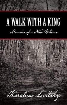 Paperback A Walk with a King: Memoirs of a New Believer Book