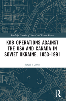 Paperback KGB Operations against the USA and Canada in Soviet Ukraine, 1953-1991 Book