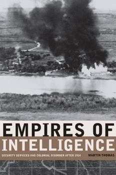 Hardcover Empires of Intelligence: Security Services and Colonial Disorder After 1914 Book