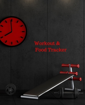 Workout & Food Tracker: Daily Workout & Food Journal / Notebook / Diary, 90 Day 190 pages Daily Exercise Meal Progress Tracker For a Better You.