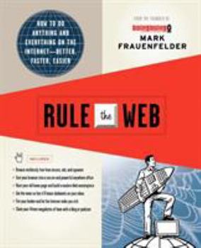 Paperback Rule the Web: How to Do Anything and Everything on the Internet--Better, Faster, Easier Book