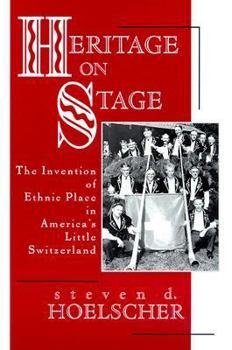 Paperback Heritage on Stage: The Invention of Ethnic Place in America's Little Switzerland Book