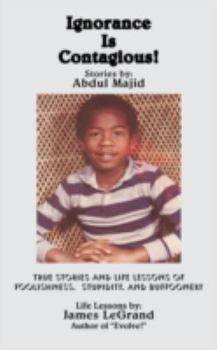 Paperback Ignorance Is Contagious!: True stories and Life Lessons of Foolishness, Stupidity, and Buffoonery Book